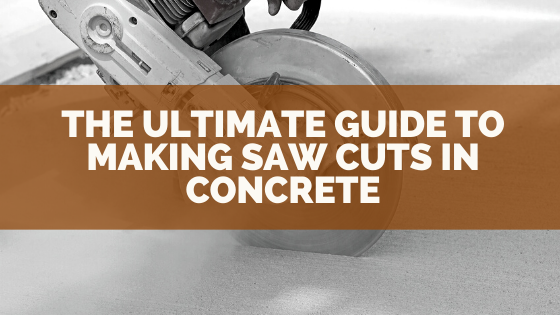 The Ultimate Guide to Making Saw Cuts in Concrete Featured Image