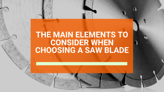 Main Elements Choosing a Saw blade