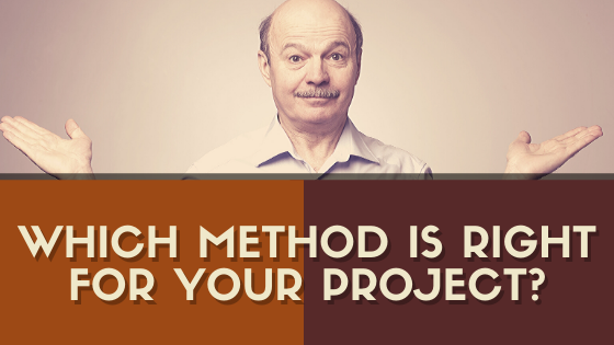 Which Method is Right for Your Project?
