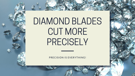 Diamond Blade precision