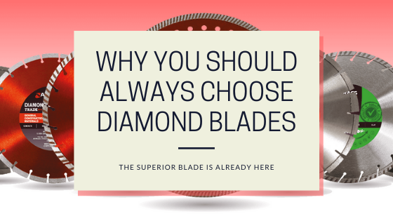 Why You Should Always Choose Diamond Blades