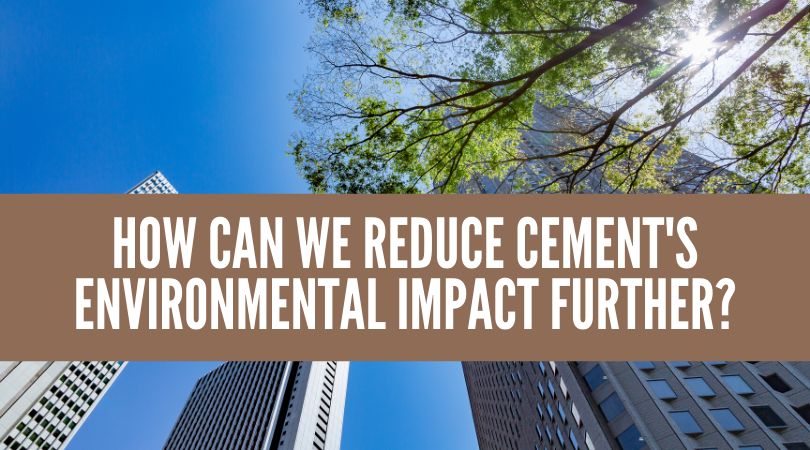How can we Reduce Cement’s Environmental Impact Further?