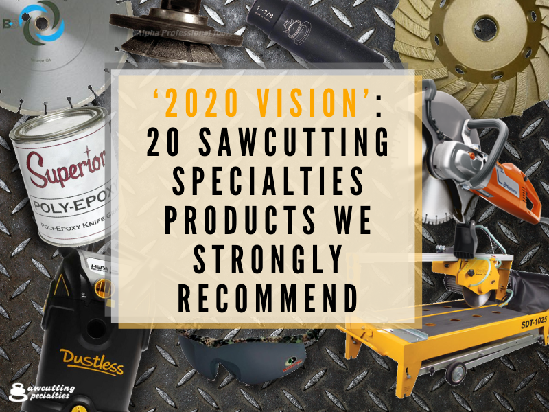 ‘2020 Vision’: 20 Sawcutting Specialties Products we Strongly Recommend